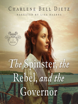 cover image of The Spinster, the Rebel, and the Governor